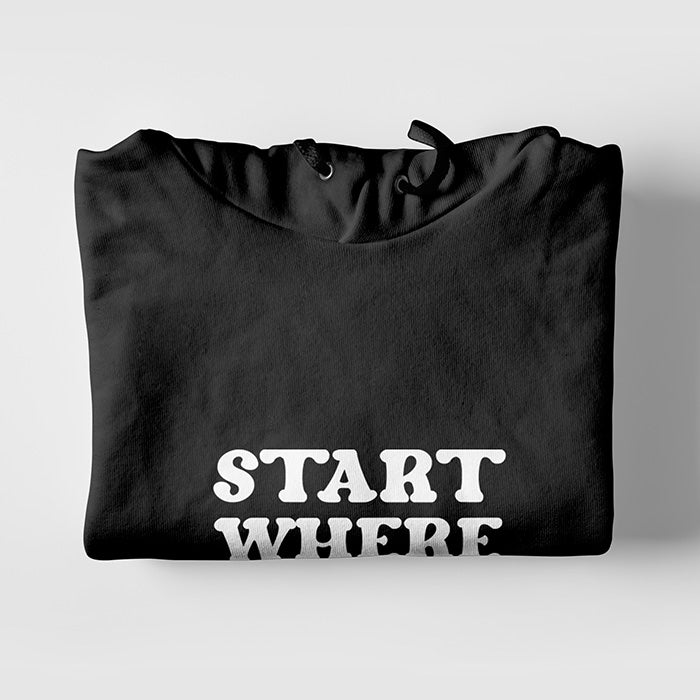 Start Where You Are Hoodie