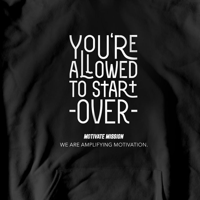 Your Allowed To Start Over Hoodie