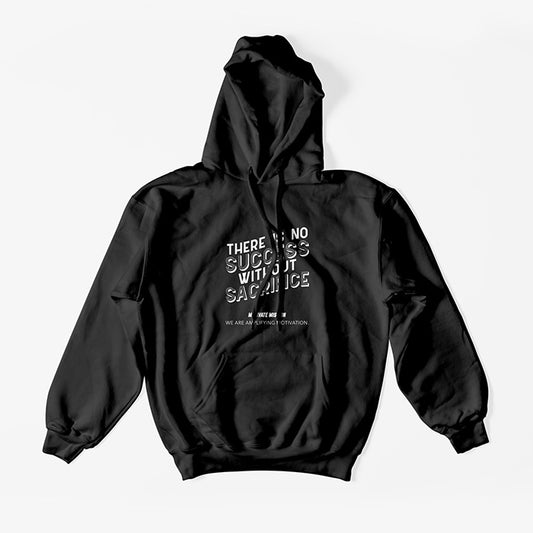 There Is No Success Without Sacrifice Hoodie