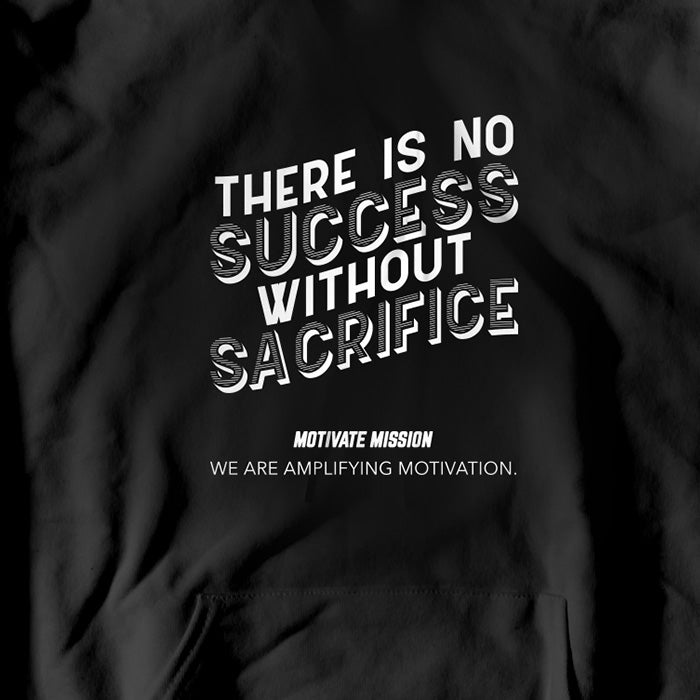 There Is No Success Without Sacrifice Hoodie