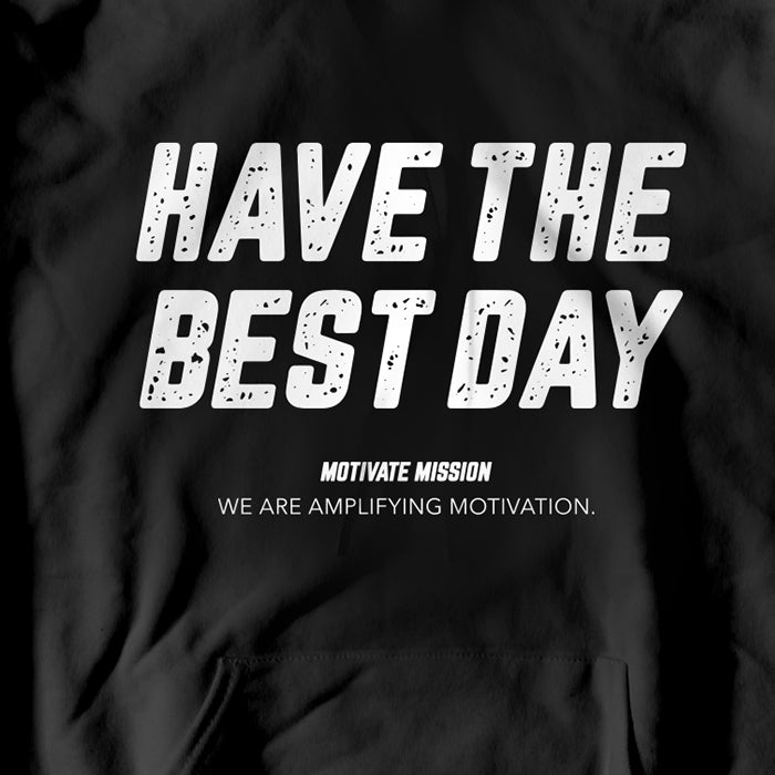 Have The Best Day Hoodie