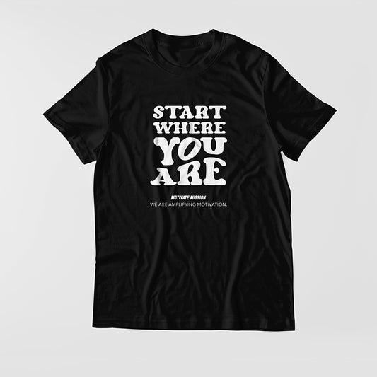 Start Where You Are T-shirt