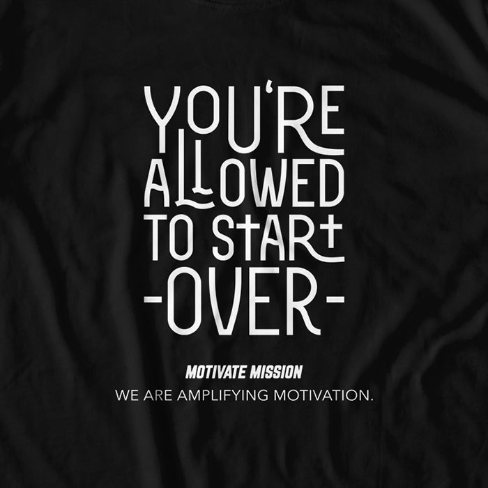 Your Allowed to Start Over T-Shirt