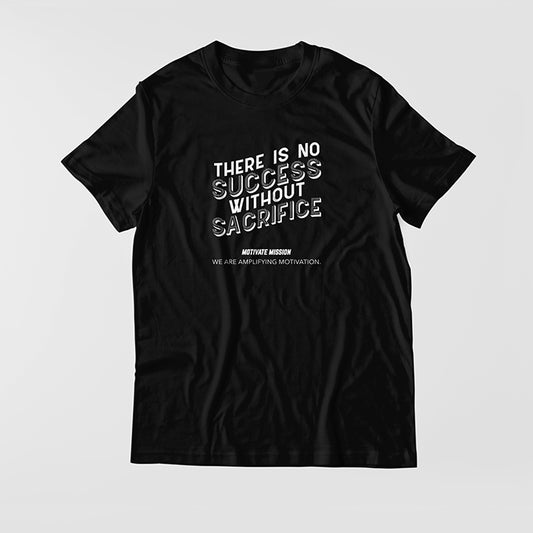 There Is No Success Without Sacrifice T-Shirt