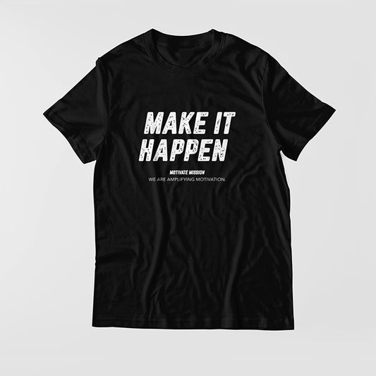 Make It Happen T-Shirt