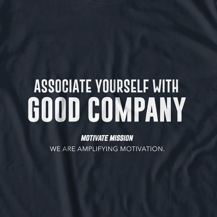 Associate Yourself With Good Company T-Shirt