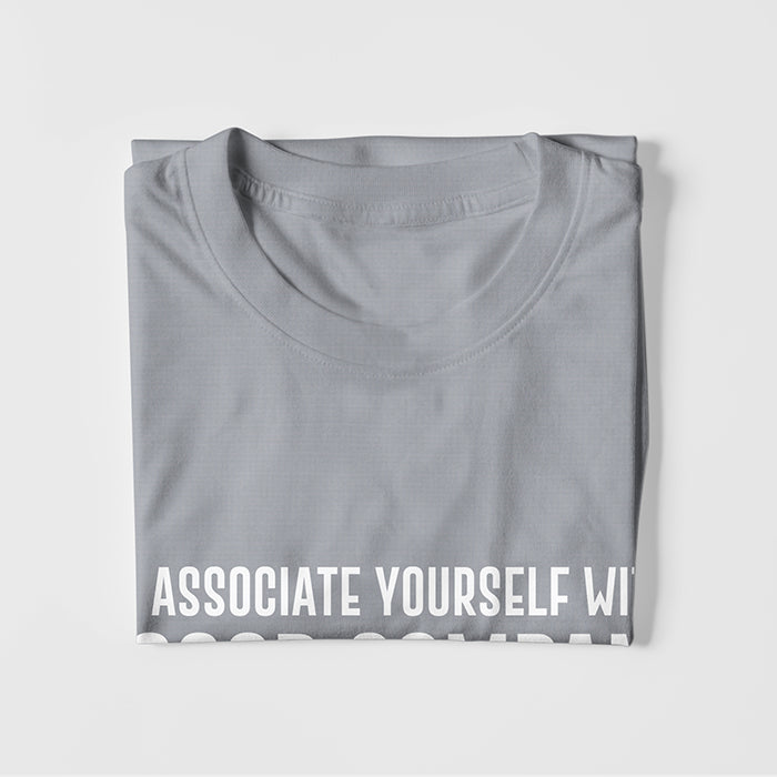 Associate Yourself With Good Company T-Shirt