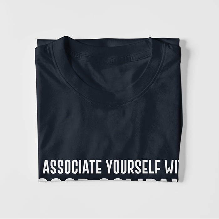 Associate Yourself With Good Company T-Shirt