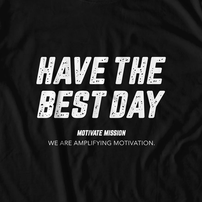 Have The Best Day T-Shirt