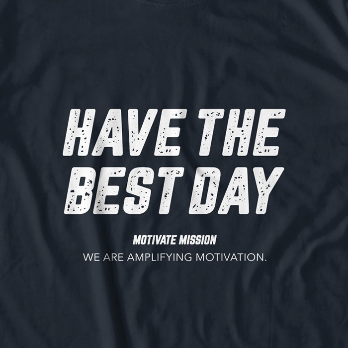 Have The Best Day T-Shirt