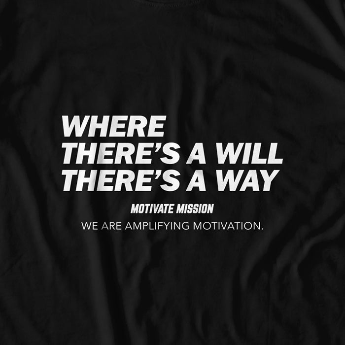 Where There's A Will There's A Way T-Shirt