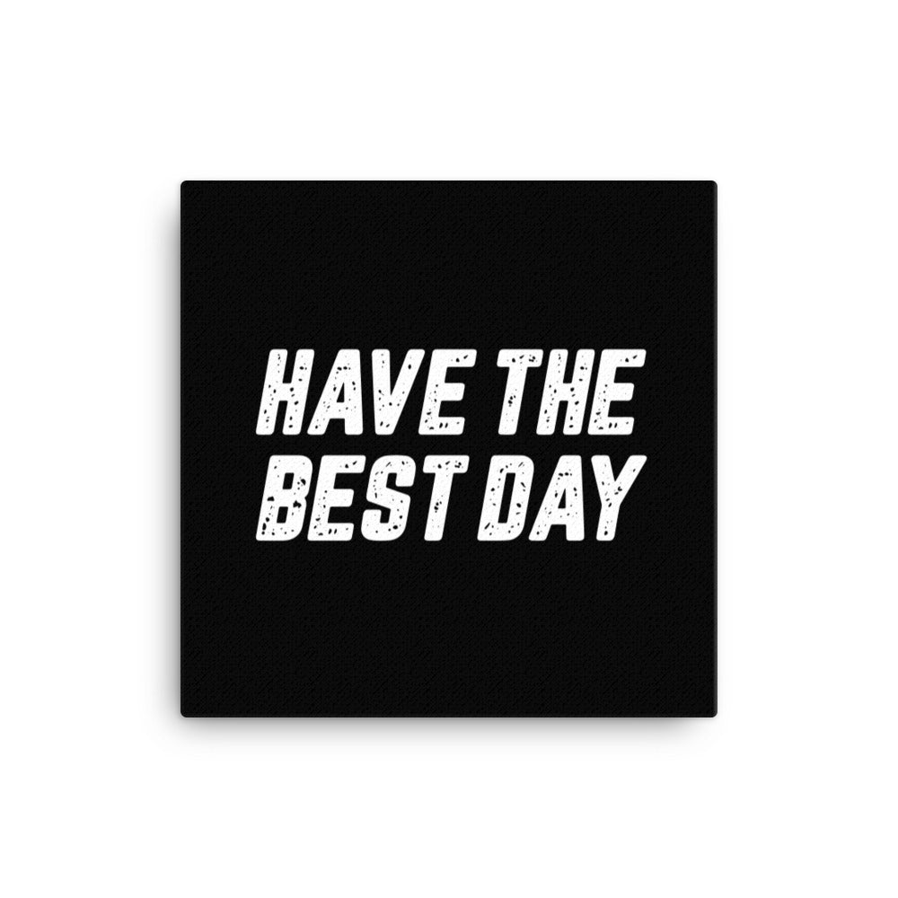 Have The Best Day Canvas