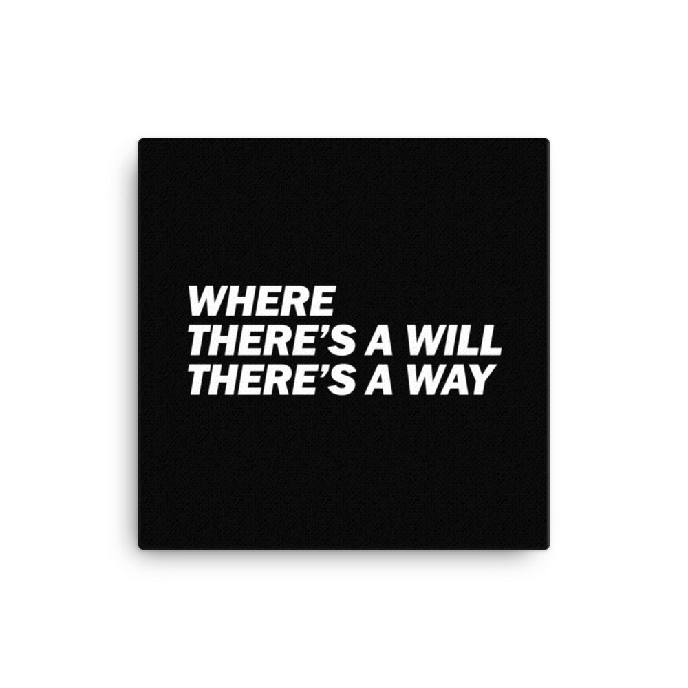 Where There's A Will There's A Way Canvas